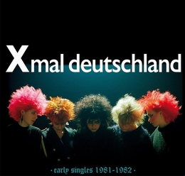 Image du média "EARLY SINGLES 1981-82 de XMAL DEUSTCHLAND"