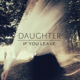 Image du média "IF YOU LEAVE de DAUGHTER (UK)"