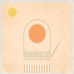 Image du média "KOSMONAUTEN de Tyson NAYLOR TRIO"