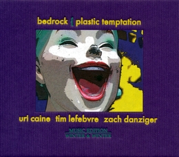 Image du média "PLASTIC TEMPTATION de Uri CAINE BEDROCK"