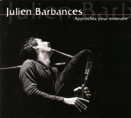 Image du média "APPROCHEZ POUR ENTENDRE de Julien BARBANCES"