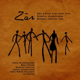 Image du média "ZÂR: JAZZ & MUSIC FROM SOUTH IRAN de SHANBEHZADEH & MATTIEU DONARIER TRIO"