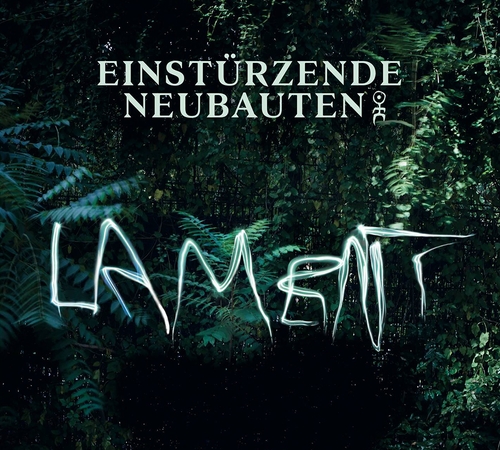 Couverture LAMENT de EINSTÜRZENDE NEUBAUTEN