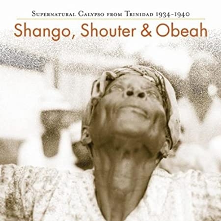 Couverture SHANGO, SHOUTER & OBEAH: SUPERNATURAL CALYPSO FROM TRINIDAD