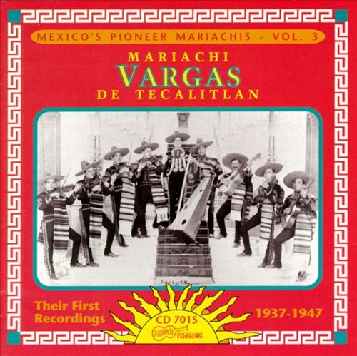 Couverture MEXICO'S PIONEER MARIACHIS 3: MARIACHI VARGAS DE TECALITLAN de MARIACHI VARGAS DE TECALITLAN