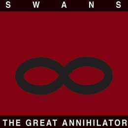 Image du média "THE GREAT ANNIHILATOR (REMASTERED) de SWANS"