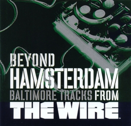 Image du média "WIRE. BEYOND HAMSTERDAM. BALTIMORE TRACKS FROM THE WIRE (THE"