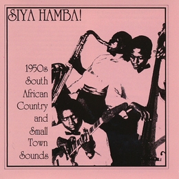 Image du média "SIYA HAMBA!: 1950'S SOUTH AFRICAN COUNTRY & SMALL TOWN SOUND"