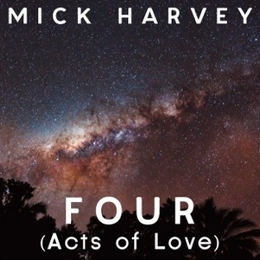 Image du média "FOUR (ACTS OF LOVE) de Mick HARVEY"