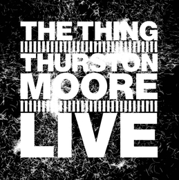 Image du média "LIVE de THE THING & THURSTON MOORE"