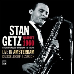 Image du média "LIVE IN AMSTERDAM, DUSSELDORF & ZURICH de Stan GETZ QUARTET 1960"