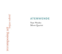 Image du média "ATEMWENDE : RECOMPOSING ART, BOJAN VULETIC de Nate WOOLEY & MIVOS QUARTET"