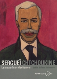 Image du média "SERGUEÏ CHTCHOUKINE, LE ROMAN D'UN COLLECTIONNEUR de Tania RAKHMANOVA"