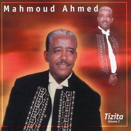 Image du média "TIZITA VOL.2 - THE BEST OF MAHMOUD AHMED de Mahmoud AHMED"