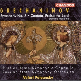 Image du média "SYMPHONIE 3 / CANTATE "PRAISE THE LORD" de Alexander Tikhonnov. GRETCHANINOV"