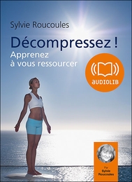 Image du média "DÉCOMPRESSEZ! APPRENEZ À VOUS RESSOURCER de Sylvie ROUCOULES"