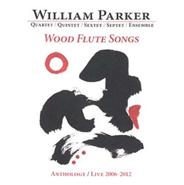 Image du média "WOOD FLUTE SONGS (ANTHOLOGY / LIVE 2006-2012) de William PARKER"