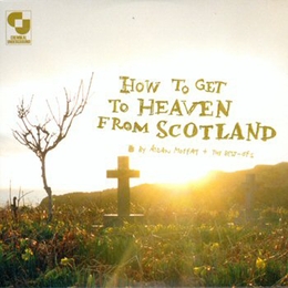 Image du média "HOW TO GET TO HEAVEN FROM SCOTLAND de Aidan MOFFAT & THE BEST-OFS"