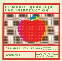 Image du média "LE MONDE QUANTIQUE: UNE INTRODUCTION de Jean-Marc LÉVY-LEBLOND"