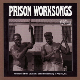 Image du média "PRISON WORKSONGS (FROM ANGOLA, LA. PENITENTIARY) de SOCIAL SONGS"