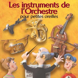 Image du média "LES INSTRUMENTS DE L'ORCHESTRE POUR PETITES OREILLES"