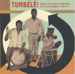 Image du média "TUMBÉLÉ ! BIGUINE, AFRO & LATIN SOUNDS..."