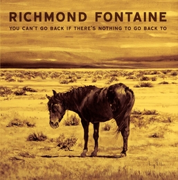 Image du média "YOU CAN'T GO BACK IF THERE'S NOTHING TO GO BACK TO de RICHMOND FONTAINE"