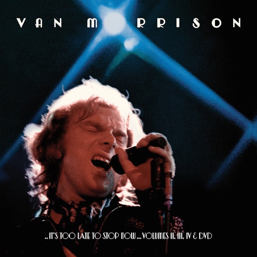 Couverture IT'S TOO LATE TO STOP NOW... (VOLUMES II, III, IV & DVD) de Van MORRISON