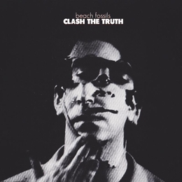 Image du média "CLASH THE TRUTH de BEACH FOSSILS"