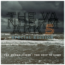 Image du média "THE HORSE JUMPS & THE SHIP IS GONE (SPECIAL EDITION) de THE VANDERMARK 5"