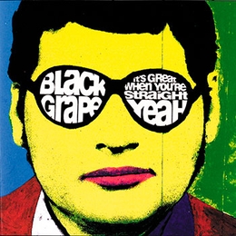 Image du média "IT'S GREAT WHEN YOU'RE STRAIGHT YEAH (DELUXE EDITION) de BLACK GRAPE"