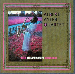 Image du média "THE HILVERSUM SESSION de Albert AYLER QUARTET"