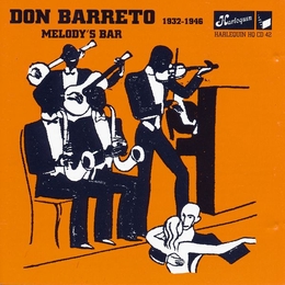 Image du média "MELODY'S BAR: DON BARRETO 1932-1946 de Don BARRETO"