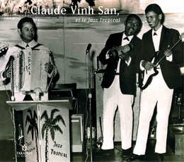 Image du média "CLAUDE VINH SAN ET LE JAZZ TROPICAL de Claude VINH SAN"