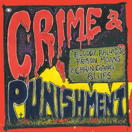 Image du média "CRIME & PUNISHMENT: BLOODY BALLADS, PRISON MOANS & CHAIN GAN de SOCIAL SONGS"