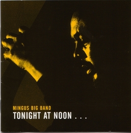 Image du média "TONIGHT AT NOON (THREE OR FOUR SHADES OF LOVE) de MINGUS BIG BAND"