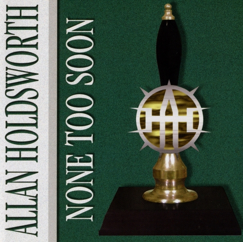 Couverture NONE TOO SOON de Allan HOLDSWORTH