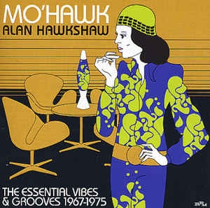 Couverture MO'HAWK (ESSENTIAL VIBES & GROOVES 1967-1975) de Alan HAWKSHAW