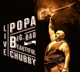 Image du média "BIG, BAD AND BEAUTIFUL - LIVE de POPA CHUBBY"