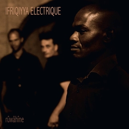 Image du média "RÛWÂHÎNE de IFRIQIYYA ELECTRIQUE"