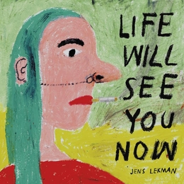 Image du média "LIFE WILL SEE YOU NOW de Jens LEKMAN"