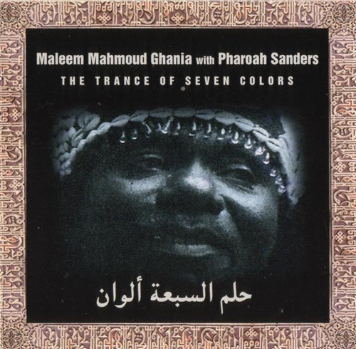 Couverture THE TRANCE OF SEVEN COLORS de Maleem Mahmoud GHANIA & Pharoah SANDERS