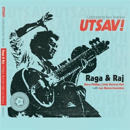 Image du média "UTSAV ! CELEBRATING RAVI SHANKAR: RAGA & RAJ de Barry PHILLIPS, LINDA BURMAN-HALL, LUX MUSICA"