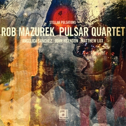 Image du média "STELLAR PULSATIONS de Rob MAZUREK PULSAR QUARTET"