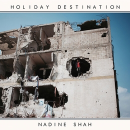 Image du média "HOLIDAY DESTINATION de Nadine SHAH"