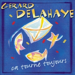 Image du média "CA TOURNE TOUJOURS de Gérard DELAHAYE"