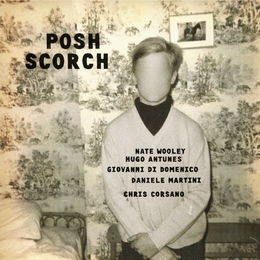 Image du média "POSH SCORCH de Nate WOOLEY/MARTINI/DI DOMENICO/ANTUNES/CORSA"