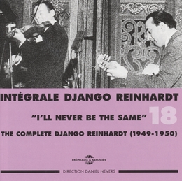 Image du média "INTÉGRALE DJANGO REINHARDT, VOL.18: I'LL NEVER BE THE SAME de Django REINHARDT"