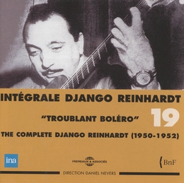 Image du média "INTÉGRALE DJANGO REINHARDT, VOL.19: TROUBLANT BOLÉRO de Django REINHARDT"