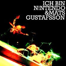 Image du média "ICH BIB N!NTENDO & MATS GUSTAFSSON de ICH BIN N!NTENDO & MATS GUSTAFSSON"